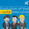 Who are the C- suite executives and how have they evolved over the years- mybigplunge
