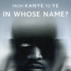 Kanye West Documentary by Nico - In Whose Name? Directed by Nico Ballesteros